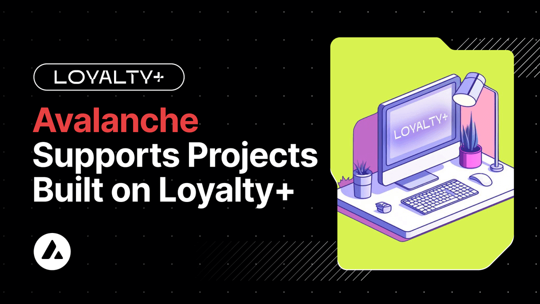 Loyalty+ Joins Avalanche’s Multiverse Incentive Program