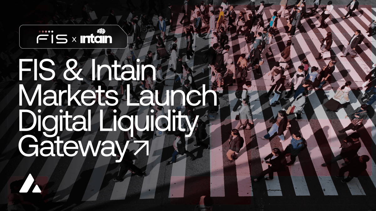 FIS & Intain Markets Launch Digital Liquidity Gateway
